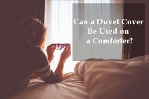 can a duvet cover be used on a comforter